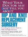 What Your Doctor May Not Tell You About(TM) Hip and Knee Replacement Surgery By Ronald P. Grelsamer, M.D.